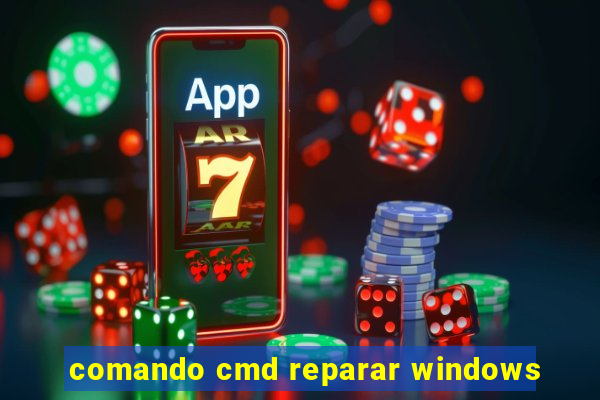 comando cmd reparar windows